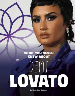 Ce que vous n'avez jamais su sur Demi Lovato - What You Never Knew about Demi Lovato