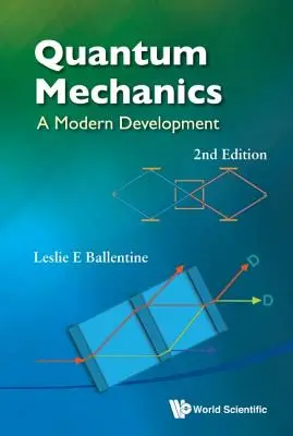 La mécanique quantique : Un développement moderne (2e édition) - Quantum Mechanics: A Modern Development (2nd Edition)