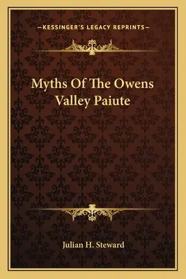 Mythes des Paiute de la vallée de l'Owens - Myths of the Owens Valley Paiute