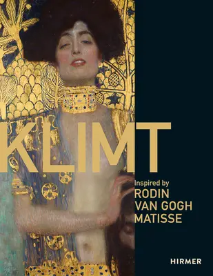 Klimt : Inspiré par Van Gogh, Rodin, Matisse - Klimt: Inspired by Van Gogh, Rodin, Matisse