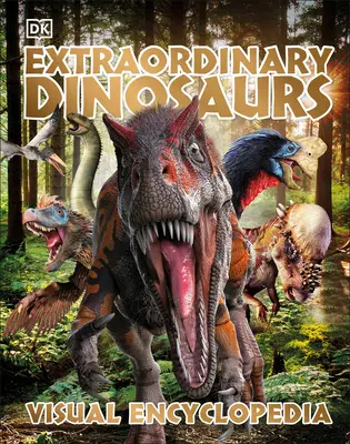 Dinosaures extraordinaires et autres formes de vie préhistorique - Encyclopédie visuelle - Extraordinary Dinosaurs and Other Prehistoric Life Visual Encyclopedia