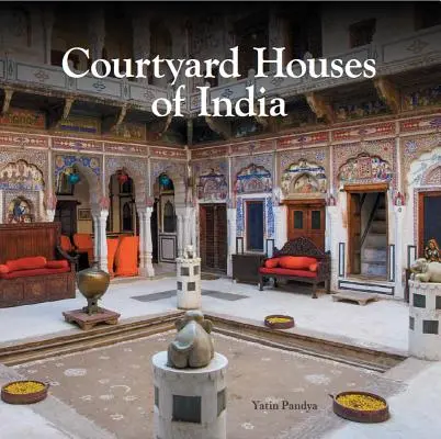 Les maisons à cour intérieure de l'Inde - Courtyard Houses of India