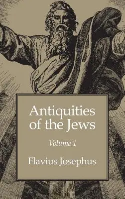 Antiquités des Juifs Volume 1 - Antiquities of the Jews Volume 1