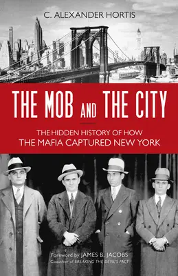 La mafia et la ville : L'histoire cachée de la conquête de New York par la mafia - The Mob and the City: The Hidden History of How the Mafia Captured New York