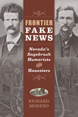 Frontier Fake News : Les humoristes et les canulars des broussailles du Nevada - Frontier Fake News: Nevada's Sagebrush Humorists and Hoaxsters