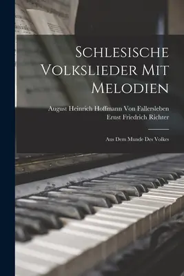 Schlesische Volkslieder Mit Melodien : Aus Dem Munde Des Volkes (en anglais) - Schlesische Volkslieder Mit Melodien: Aus Dem Munde Des Volkes