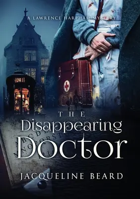 Le docteur disparu : Un mystère de Lawrence Harpham - The Disappearing Doctor: A Lawrence Harpham Mystery