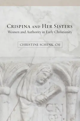 Crispina et ses sœurs : Les femmes et l'autorité dans le christianisme primitif - Crispina and Her Sisters: Women and Authority in Early Christianity