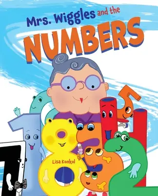 Mme Wiggles et les chiffres : Livre de comptage pour enfants, livre d'images de mathématiques à lire à haute voix - Mrs. Wiggles and the Numbers: Counting Book for Children, Math Read Aloud Picture Book