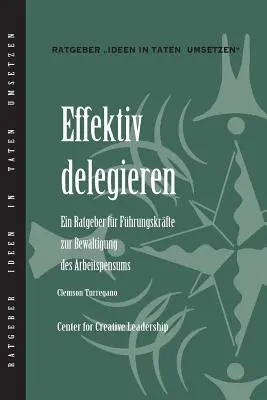 Déléguer efficacement : Le guide du dirigeant pour faire avancer les choses (allemand) - Delegating Effectively: A Leader's Guide to Getting Things Done (German)
