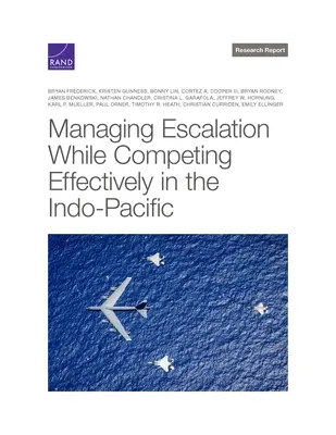 Gérer l'escalade tout en étant compétitif dans l'Indo-Pacifique - Managing Escalation While Competing Effectively in the Indo-Pacific