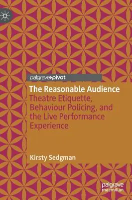 Le public raisonnable : L'étiquette du théâtre, la police du comportement et l'expérience du spectacle vivant - The Reasonable Audience: Theatre Etiquette, Behaviour Policing, and the Live Performance Experience