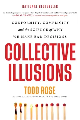 Illusions collectives : Conformité, complicité et la science des raisons pour lesquelles nous prenons de mauvaises décisions - Collective Illusions: Conformity, Complicity, and the Science of Why We Make Bad Decisions