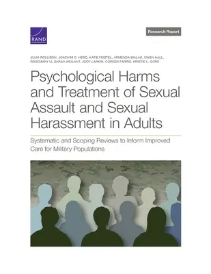 Préjudices psychologiques et traitement des agressions sexuelles et du harcèlement sexuel chez les adultes : Examens systématiques et d'envergure pour l'amélioration des soins aux militaires - Psychological Harms and Treatment of Sexual Assault and Sexual Harassment in Adults: Systematic and Scoping Reviews to Inform Improved Care for Milita