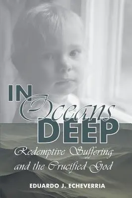 Au fond des océans : la souffrance rédemptrice et le Dieu crucifié - In Oceans Deep: Redemptive Suffering and the Crucified God