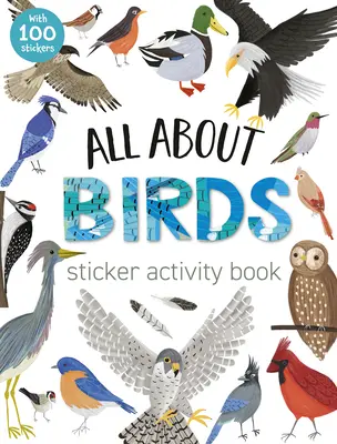Tout sur les oiseaux : cahier d'activités avec autocollants - All about Birds Sticker Activity Book