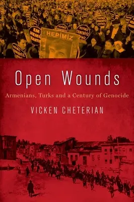Blessures ouvertes : Arméniens, Turcs et un siècle de génocide - Open Wounds: Armenians, Turks and a Century of Genocide