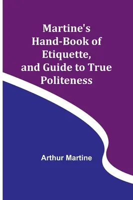 Le livre d'étiquette de Martine et le guide de la vraie politesse - Martine's Hand-book of Etiquette, and Guide to True Politeness