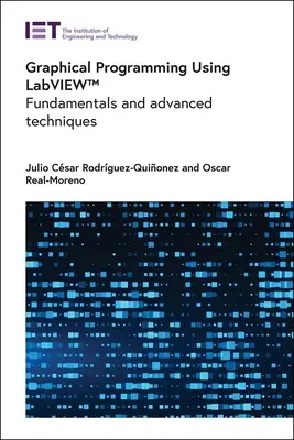 Programmation graphique à l'aide de Labview(tm) : Principes fondamentaux et techniques avancées - Graphical Programming Using Labview(tm): Fundamentals and Advanced Techniques