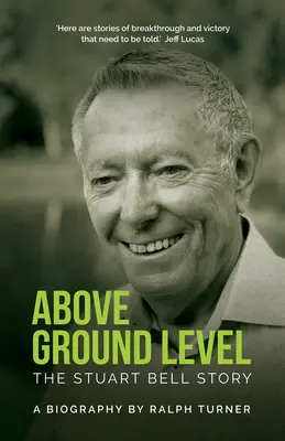 Au-dessus du niveau du sol : L'histoire de Stuart Bell - Above Ground Level: The Stuart Bell Story