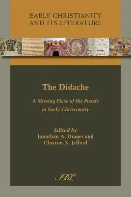 La Didaché : Une pièce manquante du puzzle du christianisme primitif - The Didache: A Missing Piece of the Puzzle in Early Christianity