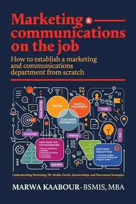 Marketing & Communications On The Job : Comment créer un département de marketing et de communication à partir de zéro - Marketing & Communications On The Job: How to Establish a Marketing and Communications Department from Scratch