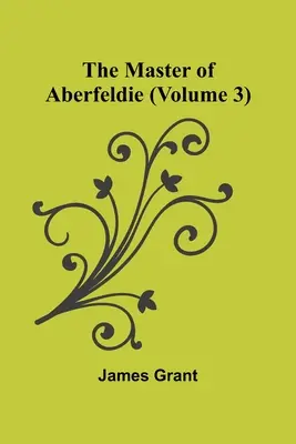 Le Maître d'Aberfeldie (Volume 3) - The Master of Aberfeldie (Volume 3)