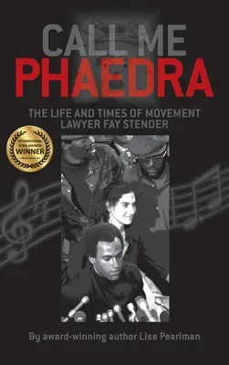 Appelez-moi Phaedra : La vie et l'époque de l'avocate du mouvement Fay Stender - Call Me Phaedra: The Life and Times of Movement Lawyer Fay Stender