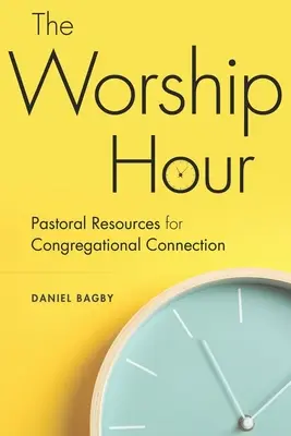 L'heure du culte : Ressources pastorales pour la connexion des congrégations - The Worship Hour: Pastoral Resources for Congregational Connection