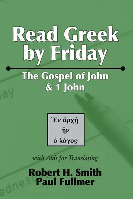 Lire le grec le vendredi : L'Évangile de Jean et 1 Jean - Read Greek by Friday: The Gospel of John and 1 John