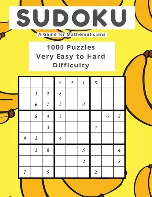 Sudoku A Game for Mathematicians 1000 Puzzles Very Easy to Hard Difficulty (en anglais) - Sudoku A Game for Mathematicians 1000 Puzzles Very Easy to Hard Difficulty