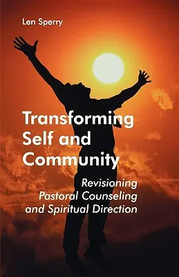 Transformer le moi et la communauté : Révision du conseil pastoral et de la direction spirituelle - Transforming Self and Community: Revisioning Pastoral Counseling and Spiritual Direction