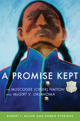 Une promesse tenue : La nation Muscogee (Creek) et l'affaire McGirt contre Oklahoma - A Promise Kept: The Muscogee (Creek) Nation and McGirt v. Oklahoma