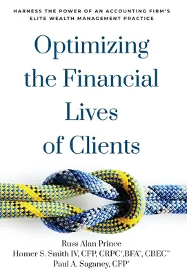 Optimiser la vie financière des clients : Exploiter la puissance de l'élite d'un cabinet comptable en matière de gestion de patrimoine - Optimizing the Financial Lives of Clients: Harness the Power of an Accounting Firm's Elite Wealth Management Practice