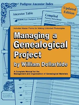 Managing a Genealogical Project. a Complete Manual for the Management and Organization of Genealogical Materials. Édition mise à jour - Managing a Genealogical Project. a Complete Manual for the Management and Organization of Genealogical Materials. Updated Edition