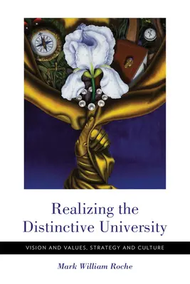 Réaliser la spécificité de l'université : Vision et valeurs, stratégie et culture - Realizing the Distinctive University: Vision and Values, Strategy and Culture