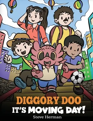 Diggory Doo, c'est le jour du déménagement : Une histoire sur le déménagement dans une nouvelle maison, les nouveaux amis et la nouvelle école. - Diggory Doo, It's Moving Day!: A Story about Moving to a New Home, Making New Friends and Going to a New School