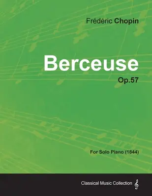 Berceuse Op.57 - Pour piano seul (1844) - Berceuse Op.57 - For Solo Piano (1844)