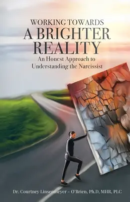 Travailler pour une réalité plus brillante - Une approche honnête pour comprendre le narcissique - WORKING TOWARDS A BRIGHTER REALITY - An Honest Approach to Understanding the Narcissist