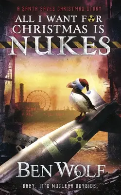 Tout ce que je veux pour Noël, ce sont des bombes nucléaires - All I Want for Christmas Is Nukes