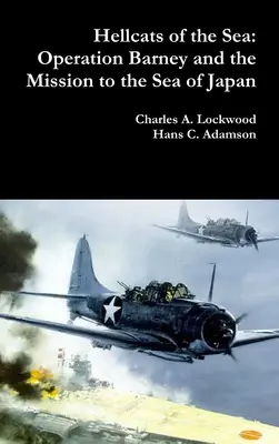 Hellcats of the Sea : L'opération Barney et la mission en mer du Japon - Hellcats of the Sea: Operation Barney and the Mission to the Sea of Japan