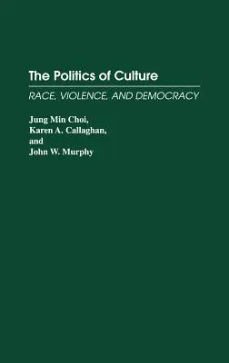 La politique de la culture : Race, violence et démocratie - The Politics of Culture: Race, Violence, and Democracy