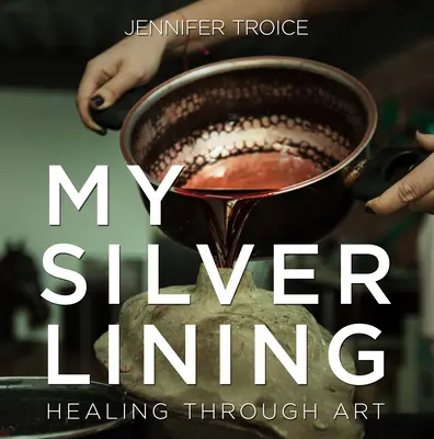 Ma doublure d'argent : La guérison par l'art - My Silver Lining: Healing Through Art