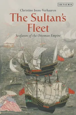 La flotte du sultan : Les marins de l'Empire ottoman - The Sultan's Fleet: Seafarers of the Ottoman Empire