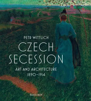 La Sécession tchèque : Art et architecture 1890-1914 - Czech Secession: Art and Architecture 1890-1914