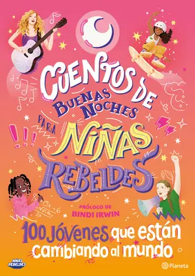 Cuentos de Buenas Noches Para Nias Rebeldes 5 : 100 Jvenes Que Estn Cambiando El Mundo (en anglais) - Cuentos de Buenas Noches Para Nias Rebeldes 5: 100 Jvenes Que Estn Cambiando El Mundo