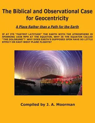 Les arguments bibliques et observationnels en faveur du géocentrisme - The Biblical and Observational Case for Geocentricity