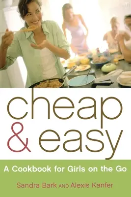 Cheap & Easy : Un livre de cuisine pour les filles pressées - Cheap & Easy: A Cookbook for Girls on the Go