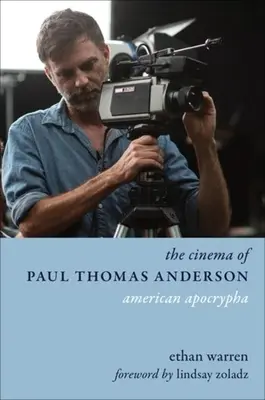 Le cinéma de Paul Thomas Anderson : L'apocryphe américain - The Cinema of Paul Thomas Anderson: American Apocrypha