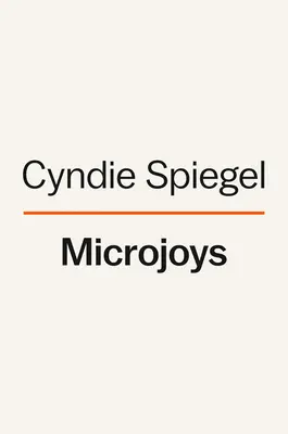 Microjoys : Trouver l'espoir (surtout) quand la vie ne va pas bien - Microjoys: Finding Hope (Especially) When Life Is Not Okay